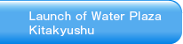 Launch of Water Plaza Kitakyushu